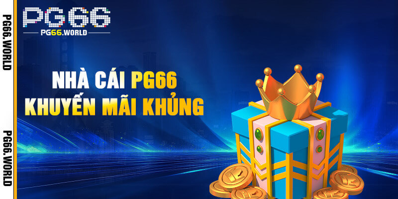 Danh sách khuyến mãi sang xịn độc quyền tại PG66